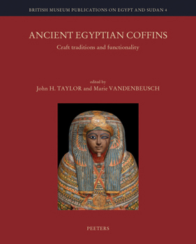Ancient Egyptian Coffins : Craft Traditions and Functionality