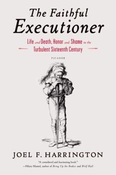 Paperback The Faithful Executioner: Life and Death, Honor and Shame in the Turbulent Sixteenth Century Book