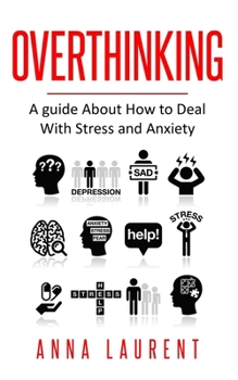 Paperback Overthinking: A guide About How to Deal With Stress and Anxiety Book