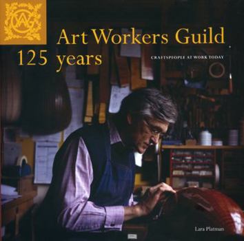 Paperback Art Workers Guild 125 Years - Craftspeople at Work Today: Craftspeople at Work Today Book