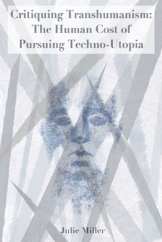 Paperback Critiquing Transhumanism: The Human Cost of Pursuing Techno-Utopia Book
