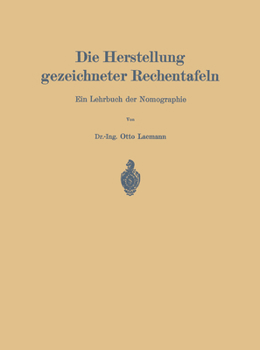Paperback Die Herstellung Gezeichneter Rechentafeln: Ein Lehrbuch Der Nomographie [German] Book