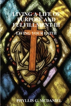Living a Life of Purpose and Fulfillment III: Living Your Faith