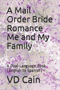 Paperback A Mail Order Bride Romance Me and My Family: A Dual-Language Book (English to Spanish) Book