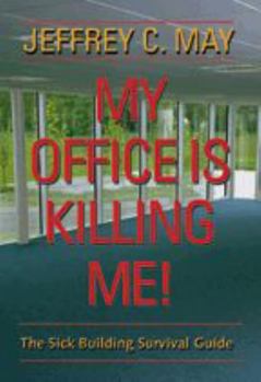 Paperback My Office Is Killing Me!: The Sick Building Survival Guide Book