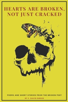 Paperback Hearts are Broken, Not Just Cracked: Poems and Short Stories from the Broken Poet Book