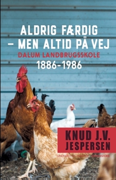 Paperback Aldrig f?rdig - men altid p? vej. Dalum landbrugsskole 1886-1986 [Danish] Book