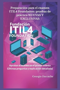 Preparación para el examen ITIL4 Foundation: pruebas de práctica NUEVAS Y EXCLUSIVAS: Aprobar el examen en el primer intento (Últimas preguntas y explicación detallada) (Spanish Edition)