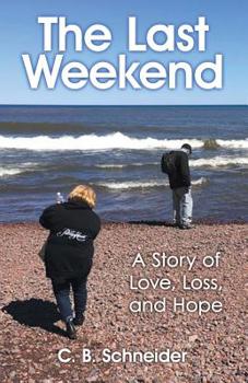 The Last Weekend: A Story of Love, Loss, and Hope