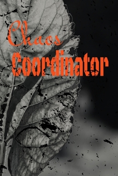 Chaos Coordinator : Lined Blank Notebook Journal,Fun and Useful Way to Take Notes and Stay on Track,Nice Gift, Very Pretty with Some Nice Pens