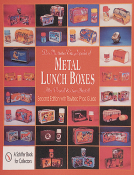 Paperback The Illustrated Encyclopedia of Metal Lunch Boxes Book