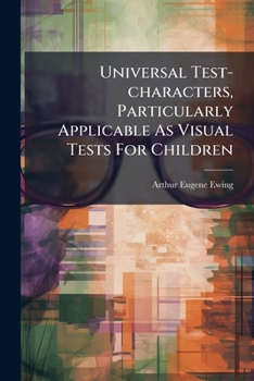 Paperback Universal Test-characters, Particularly Applicable As Visual Tests For Children Book