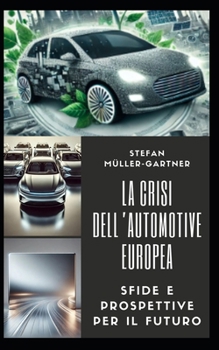 Paperback La Crisi dell'Automotive Europeo: Sfide e Prospettive per il Futuro [Italian] Book