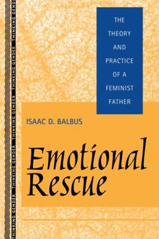 Paperback Emotional Rescue: The Theory and Practice of a Feminist Father Book
