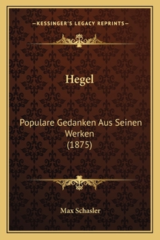 Paperback Hegel: Populare Gedanken Aus Seinen Werken (1875) [German] Book