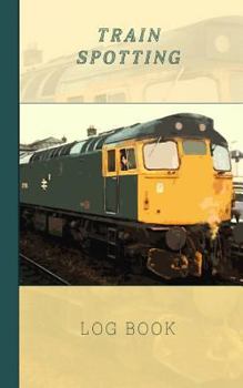 Paperback Train Spotting Log Book: An Enthusiast's Record of Numbers and Details Book