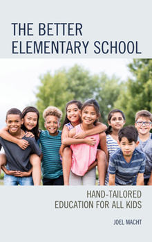 Hardcover The Better Elementary School: Hand-Tailored Education for All Kids Book