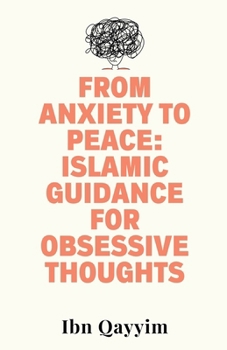 Paperback From Anxiety to Peace: Islamic Guidance for Obsessive Thoughts Book