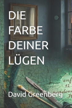 DIE FARBE DEINER LÜGEN (German Edition)
