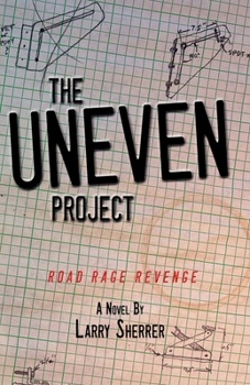 The UNEVEN Project: Road Rage Revenge