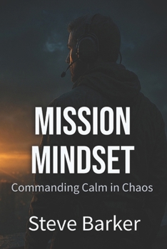 Paperback Mission Mindset: Commanding Calm in Chaos Book
