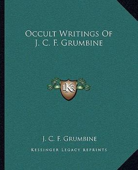 Paperback Occult Writings Of J. C. F. Grumbine Book