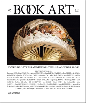 Hardcover Book Art: Iconic Sculptures and Installations Made from Books Book