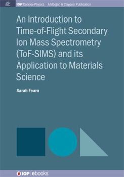Paperback An Introduction to Time-of-Flight Secondary Ion Mass Spectrometry (ToF-SIMS) and its Application to Materials Science Book