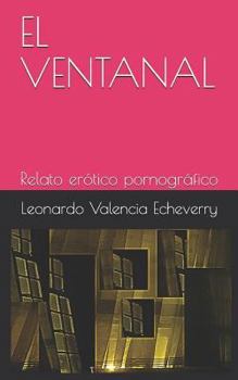 Paperback El Ventanal: Relato Erótico Pornográfico [Spanish] Book