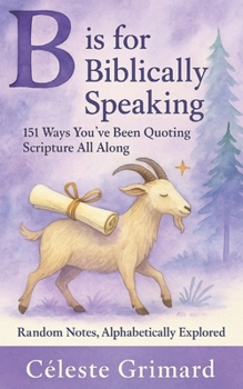 Paperback B is for Biblically Speaking: 151 Ways You've Been Quoting Scripture All Along Book