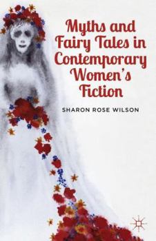 Paperback Myths and Fairy Tales in Contemporary Women's Fiction: From Atwood to Morrison Book