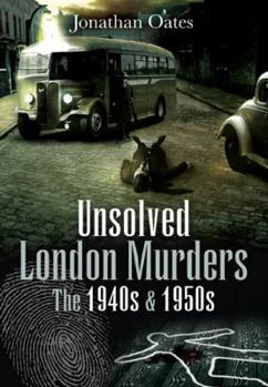 Hardcover Unsolved London Murders: The 1940s & 1950s Book
