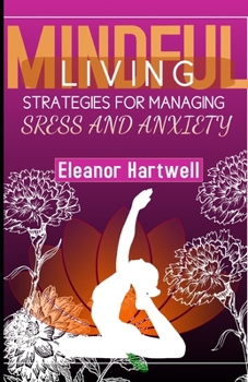Paperback Mindful Living: Strategies for Managing Stress and Anxiety Book