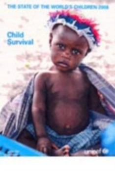 Paperback The State of the World's Children: Child Survival Book