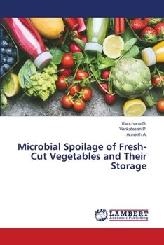 Paperback Microbial Spoilage of Fresh-Cut Vegetables and Their Storage Book