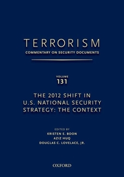 Hardcover Terrorism: Commentary on Security Documents Volume 131: The 2012 Shift in U.S. National Security Strategy: The Context Book