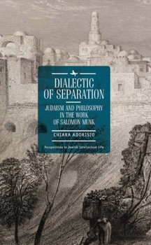 Hardcover Dialectic of Separation: Judaism and Philosophy in the Work of Salomon Munk Book