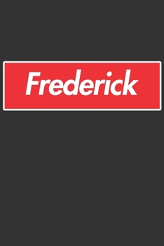 Frederick: Frederick Planner Calendar Notebook Journal, Personal Named Firstname Or Surname For Someone Called Frederick For Christmas Or Birthdays ... Personolised Custom Name Gift For Frederick