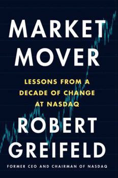 Hardcover Market Mover: Lessons from a Decade of Change at NASDAQ Book