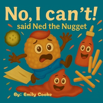 "No, I can't!" said Ned the Nugget
