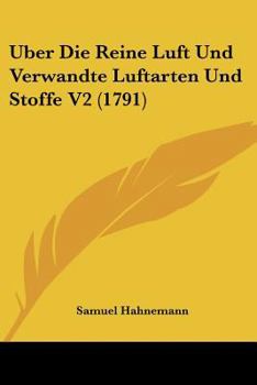 Paperback Uber Die Reine Luft Und Verwandte Luftarten Und Stoffe V2 (1791) Book