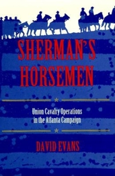 Hardcover Sherman's Horsemen: Union Cavalry Operations in the Atlanta Campaign Book
