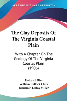 Paperback The Clay Deposits Of The Virginia Coastal Plain: With A Chapter On The Geology Of The Virginia Coastal Plain (1906) Book