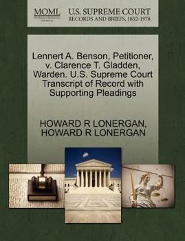 Paperback Lennert A. Benson, Petitioner, V. Clarence T. Gladden, Warden. U.S. Supreme Court Transcript of Record with Supporting Pleadings Book