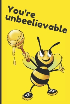 You're unbeelievable: Lined Notebook Journal, 120 pages, A5 sized