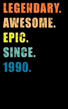 Legendary Awesome Epic Since 1990: A Happy Birthday Journal Notebook for Boys and Girls (5x8 Lined Writing Notebook)