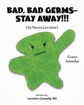 Paperback Bad, Bad Germs -- Stay Away!!!: by Nurse Lorraine Book