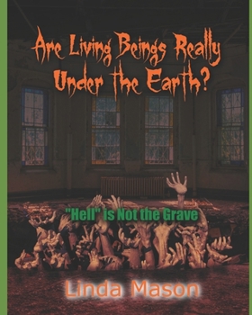 Paperback Are Living Beings Really Under the Earth?: 'Hell' is Not the Grave Book