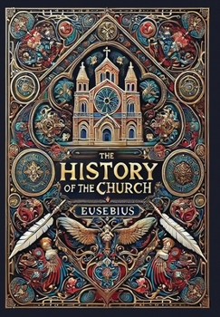 Hardcover The History of the Church (Collector's Edition) (Laminated Hardback with Jacket): From Christ to Constantine Book