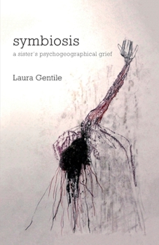 Paperback symbiosis: a sister's psychogeographical grief Book